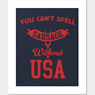 You Can't Spell Sausage Without USA - 4th of July Cookout Posters and Art